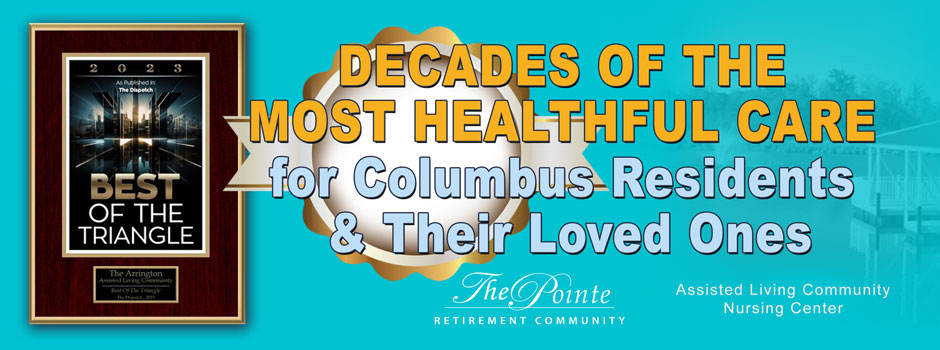 Decades of the Most Healthful care for Columbus residents and their loved ones at The Pointe in Columbus Mississippi